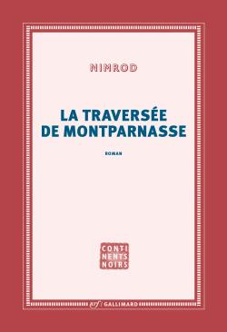 Nimrod,  La Traversée de Montparnasse  par Angèle Paoli