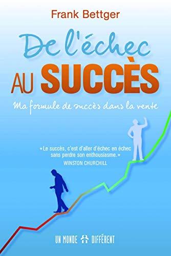 De l'échec au succès (French Edition) by Frank Bettger