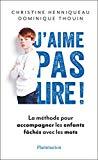 J'aime pas lire!: La Méthode pour accompagner les enfants fâchés avec les mots (Essais) (French Edition) by 