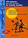 100 séances pour toute une année de Grande Section (Activités clés en main) (French Edition) by 