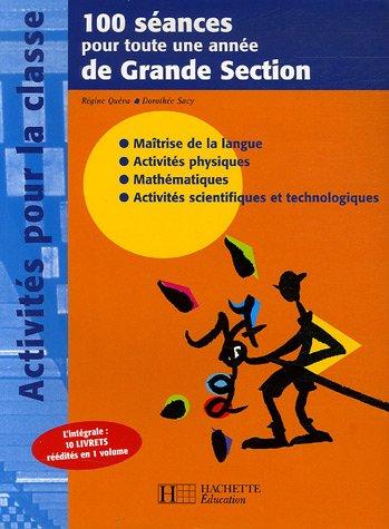 100 séances pour toute une année de Grande Section (Activités clés en main) (French Edition) by Régine Quéva, Dorothée Sacy