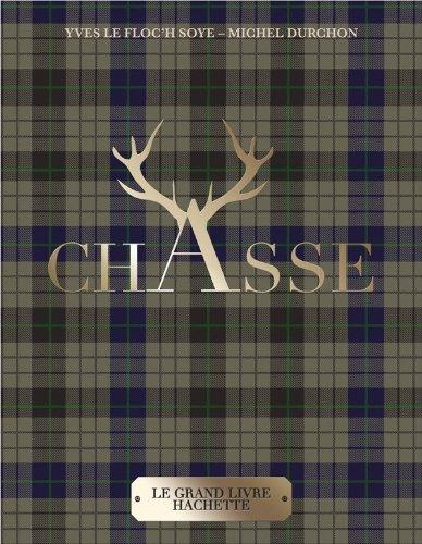 Télécharger Le Grand Livre Hachette de la Chasse (Jardins / Nature / Animaux) (Michel Durchon, Yves Le Floc'h Soye) PDF Ebook En Ligne Le Grand Livre Hachette de la Chasse (Jardins / Nature / Animaux) by Michel Durchon, Yves Le Floc'h Soye