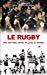 Le rugby, une histoire entre village et monde (NME.HIS.SPORT) (French Edition) by 