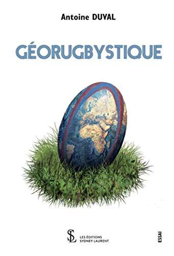GÉORUGBYSTIQUE (French Edition) by Antoine DUVAL