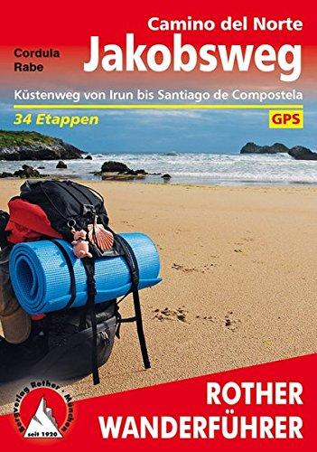 Jakobsweg - Camino del Norte: Küstenweg von Irun bis Santiago de Compostela. 34 Etappen. Mit GPS-Tracks by Cordula Rabe