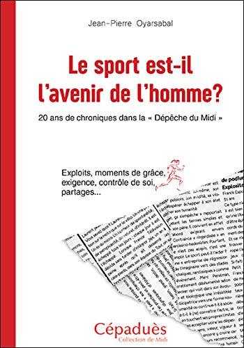 Télécharger Le sport est-il l'avenir de l'homme ? : 20 ans de chroniques dans la Télécharger sport est-il l'avenir l'homme chroniques dans