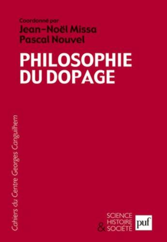 Philosophie du dopage: Les Cahiers du Centre Georges Canguilhem, n° 5 (Science histoire et société) (French Edition) by Pascal Nouvel, Jean-Noël Missa