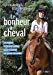 Le bonheur à cheval: 10 étapes indispensables pour monter en toute sécurité. (Technique équestre) (French Edition) by 