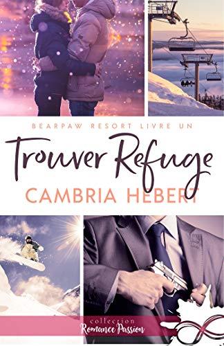 Mon avis sur Trouver Refuge, le 1er tome de la saga BearPaw Resort de Cambria Hebert
