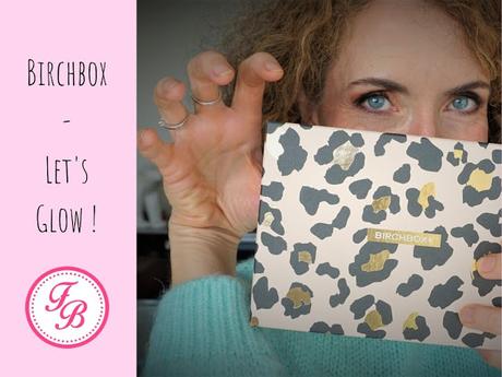 Birchbox Let's Glow, une édition brillante ? Birchbox Let's Glow, une édition brillante ?