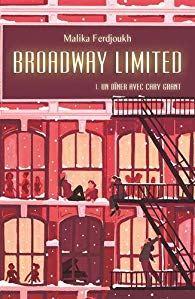 Broadway Limited, tome 1 : Un dîner avec Cary Grant • Malika Ferdjoukh