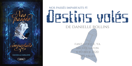 Destins volés (Nos passés imparfaits #1) • Danielle Rollins