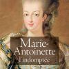 Marie-Antoinette l’indomptée d’Elisabeth Reynaud
