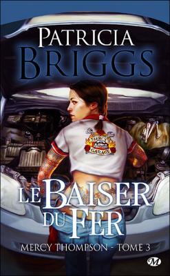 Couverture Mercy Thompson, tome 03 : Le baiser du fer