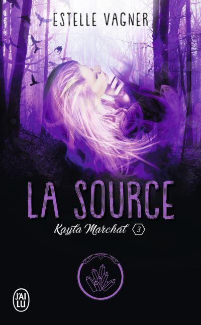 Kayla Marchal, tome 3 : La Source, Estelle Vagner