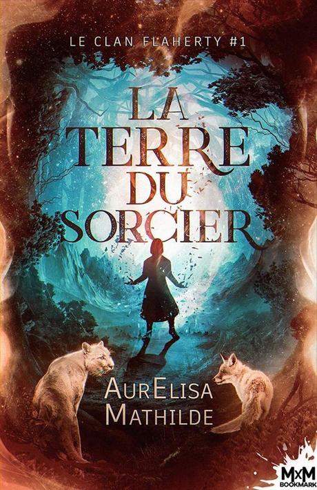 Le clan Flaherty, T1 : La terre du sorcier d’AurElisa Mathilde