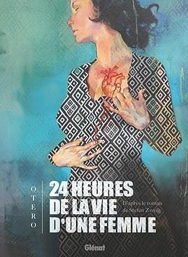 24 heures de la vie d'une femme - Nicolas Otéro et Stefan Zweig 24 heures de la vie d'une femme - Nicolas Otéro et Stefan Zweig