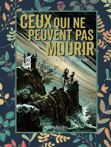 Ceux qui ne peuvent pas mourir, T.1, Karine Martins