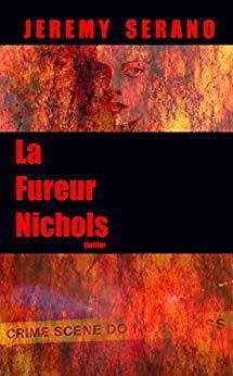 La fureur Nichols - de Jérémy SERANO