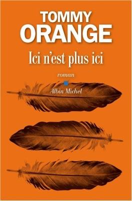 Ici n'est plus ici de Tommy ORANGE Ici n'est plus ici de Tommy ORANGE