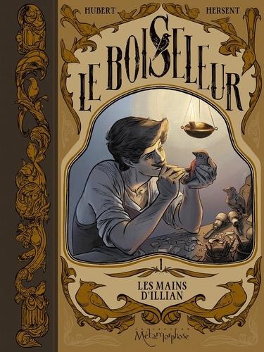 Le Boiseleur, tome 1 : Les mains d'Illian - Hubert et Gaëlle Hersent Le Boiseleur, tome 1 : Les mains d'Illian - Hubert et Gaëlle Hersent