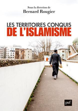 Les territoires conquis de l'islamisme de Bernard Rougier