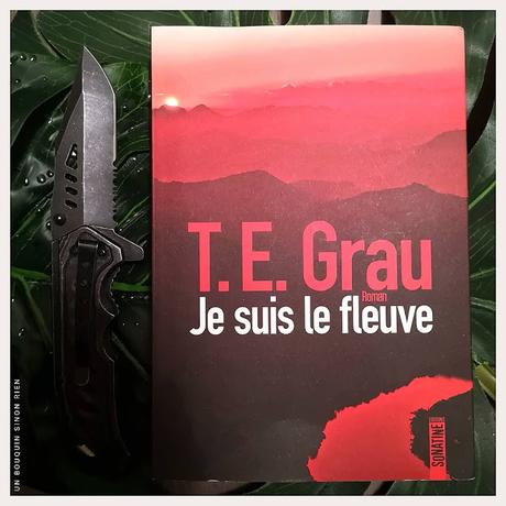 Je suis le fleuve - T.E. Grau Je suis le fleuve - T.E. Grau