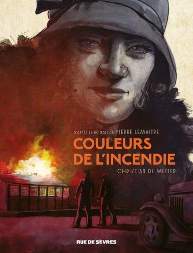 Les couleurs de l'incendie -  Christian De Metter et Pierre Lemaître