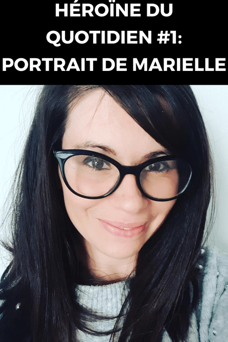 Héroïne du quotidien #1: Le portrait de Marielle