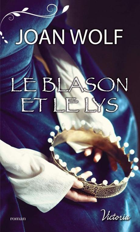 Le blason et le lys de Joan Wolf