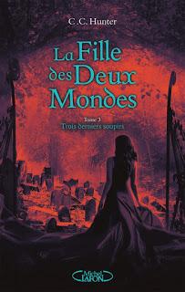 La fille des deux mondes #3 Trois derniers soupirs de C.C Hunter