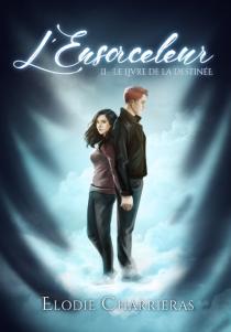 L’ensorceleur, tome 2 : Le Livre de la Destinée d’Élodie Charriéras