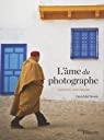 L\'âme du photographe : Édition 10e anniversaire par David DuChemin L\'âme du photographe : Édition 10e anniversaire par David DuChemin
