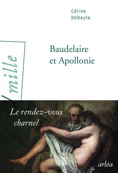 Céline DEBAYLE « Baudelaire et Apollonie »