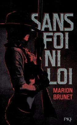 Sans foi ni loi de Marion BRUNET