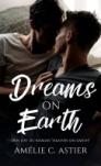 Dreams On Earth (Spin-off du livre Heaven On Earth) – Amélie C. Astier