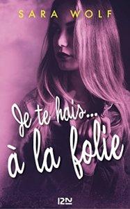 Je te hais… à la folie, Sara Wolf