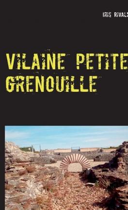 'Vilaine petite grenouille' d'Iris Rivaldi