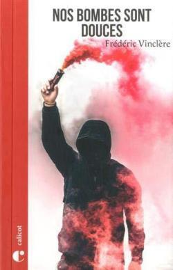 Frédéric Vinclère – Nos Bombes sont douces ** Frédéric Vinclère – Nos Bombes sont douces **