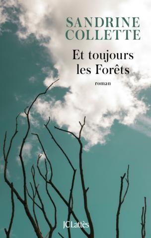 Et toujours les Forêts. Sandrine COLLETTE - 2020