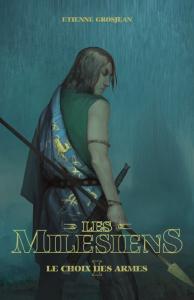 Les Milésiens, tome 1 : Le choix des armes de Étienne Grosjean