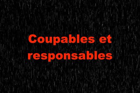 Coupables et responsables Coupables et responsables