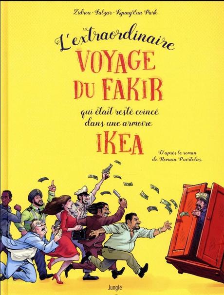 L’extraordinaire voyage du Fakir qui était resté coincé dans une armoire IKEA. Romain PERTUOLAS, Zidrou et Kyun EUN PARK – 2017 (BD)