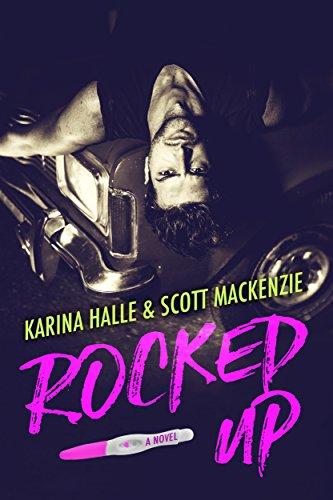 Rocked Up: A Novel (English Edition) par [Halle, Karina, Mackenzie, Scott]
