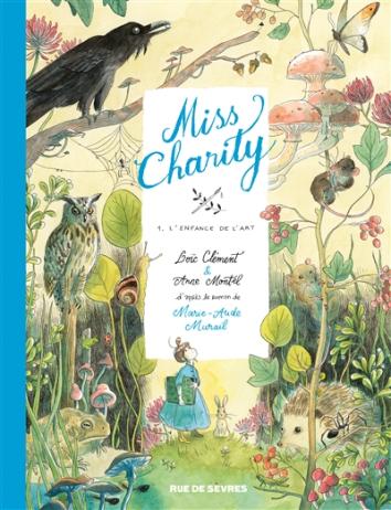 Miss Charity, tome 1 : L’enfance de l’art de Loïc Clément, Marie-Aude Murail et Anne Montel