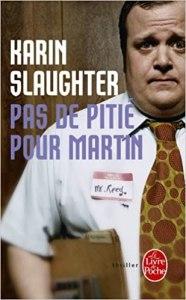 Pas de pitié pour Martin, Karin Slaughter