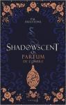 Shadowscent, tome 1 : Le parfum de l\'ombre par P. M. Freestone