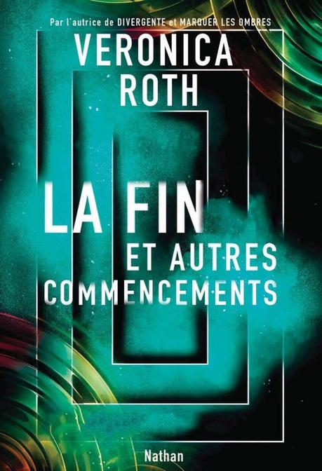 La fin et autres commencements de Veronica Roth