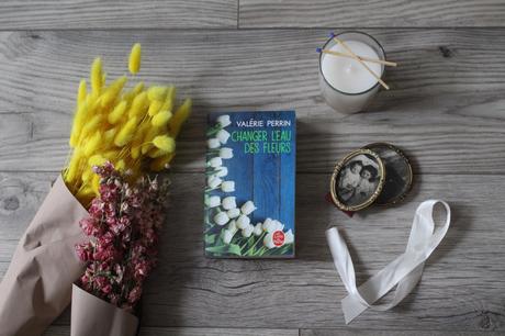 Changer l’eau des fleurs – Valérie Perrin