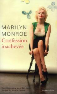 Confession inachevée • Marilyn Monroe Confession inachevée • Marilyn Monroe
